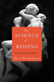 Title: The Science of Kissing: What Our Lips Are Telling Us, Author: Sheril Kirshenbaum