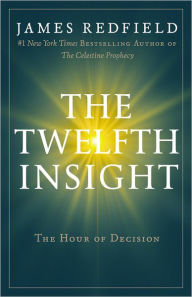 Title: The Twelfth Insight: The Hour of Decision, Author: James Redfield