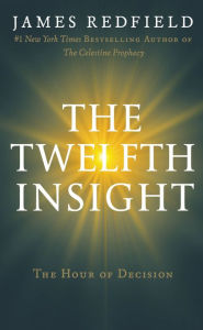 Title: The Twelfth Insight: The Hour of Decision, Author: James Redfield