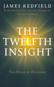 Title: Twelfth Insight: The Hour of Decision, Author: James Redfield