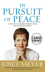 Title: In Pursuit of Peace: 21 Ways to Conquer Anxiety, Fear, and Discontentment, Author: Joyce Meyer