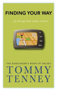 Title: Finding Your Way: ... to Things that Really Matter, Author: Tommy Tenney