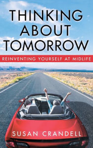 Title: Thinking about Tomorrow: Reinventing Yourself at Midlife, Author: Susan Crandall