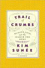 Trail of Crumbs: Hunger, Love, and the Search for Home