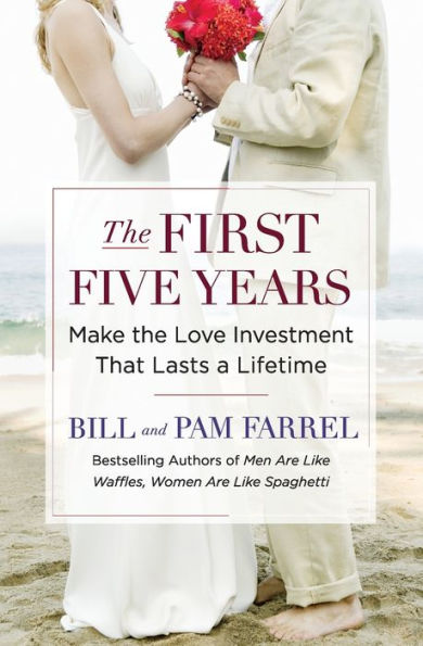 the First Five Years: Make Love Investment That Lasts a Lifetime