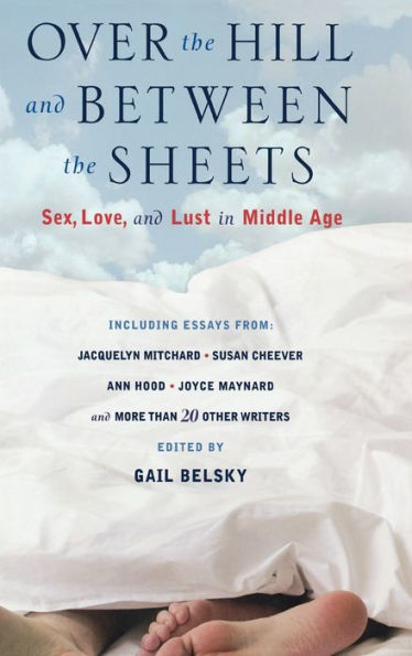 Over the Hill and Between Sheets: Sex, Love, Lust Middle Age
