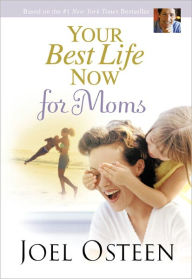 Title: Your Best Life Now for Moms, Author: Joel Osteen