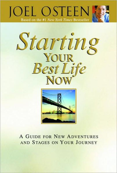 Starting Your Best Life Now: A Guide for New Adventures and Stages on Journey