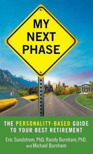 Title: My Next Phase: The Personality-Based Guide to Your Best Retirement, Author: Eric Sundstrom