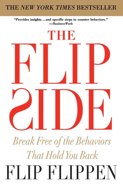 The Flip Side: Break Free of the Behaviors That Hold You Back