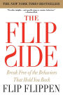The Flip Side: Break Free of the Behaviors That Hold You Back