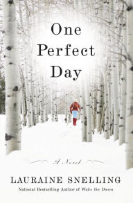 Title: One Perfect Day: A Novel, Author: Lauraine Snelling