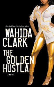 Title: The Golden Hustla, Author: Wahida Clark