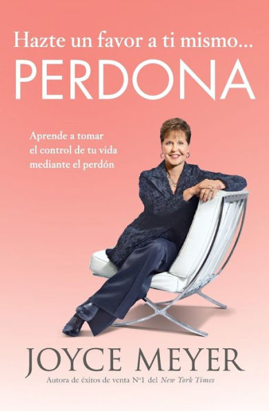 Hazte un favor a ti mismo... Perdona: Aprende a tomar el control de tu vida mediante el perdón