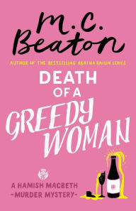 Title: Death of a Greedy Woman (Hamish Macbeth Series #8), Author: M. C. Beaton