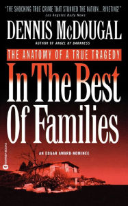 Title: In the Best of Families: The Anatomy of a True Tragedy, Author: Dennis McDougal