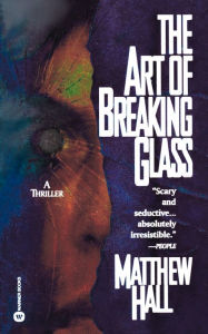 Title: The Art of Breaking Glass, Author: Matthew Hall