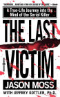 Alternative view 2 of The Last Victim: A True-Life Journey into the Mind of the Serial Killer