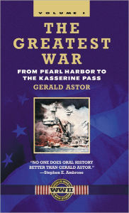 Title: The Greatest War - Volume I: From Pearl Harbor to the Kasserine Pass, Author: Gerald Astor