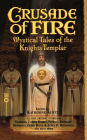 Crusade of Fire: Mystical Tales of the Knights Templar