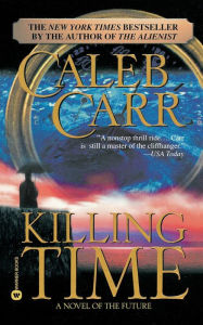 Title: Killing Time, Author: Caleb Carr