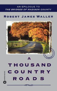 A Thousand Country Roads: An Epilogue to the Bridges of Madison County