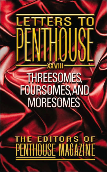 Letters to Penthouse XXVIII: Threesomes, Foursomes, and Moresomes