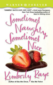 Title: Sometimes Naughty, Sometimes Nice, Author: Kimberly Raye