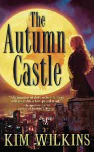 Title: The Autumn Castle, Author: Kim Wilkins
