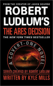 Title: Robert Ludlum's The Ares Decision (Covert-One Series #8), Author: Kyle Mills