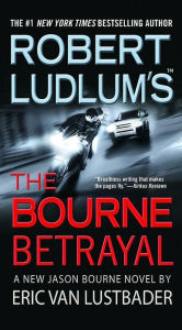 Title: Robert Ludlum's The Bourne Betrayal (Bourne Series #5), Author: Eric Van Lustbader