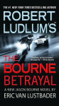 Alternative view 1 of Robert Ludlum's The Bourne Betrayal (Bourne Series #5)