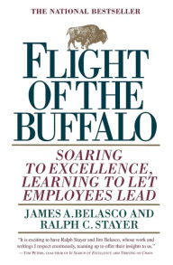 Title: Flight of the Buffalo: Soaring to Excellence, Learning to Let Employees Lead, Author: James A. Belasco