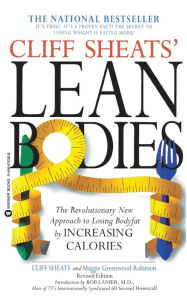 Title: Cliff Sheats' Lean Bodies: The Revolutionary New Approach to Losing Bodyfat by Increasing Calories, Author: Cliff Sheats