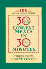 Title: 30 Low-Fat Meals in 30 Minutes, Author: Faye Levy