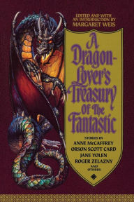 Title: A Dragon-Lover's Treasury of the Fantastic, Author: Margaret Weis