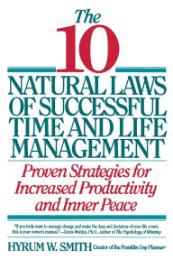 Title: 10 Natural Laws of Successful Time and Life Management, Author: Hyrum W. Smith