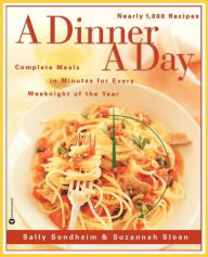 Title: A Dinner a Day: Complete Meals in Minutes for Every Weeknight of the Year, Author: Sally Sondheim