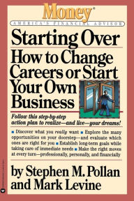 Title: Starting Over: How to Change Your Career or Start Your Own Business, Author: Stephen M. Pollan