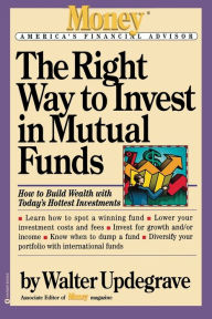 Title: The Right Way to Invest in Mutual Funds, Author: Walter Updegrave