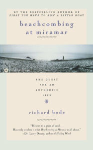 Title: Beachcombing at Miramar: The Quest for an Authentic Life, Author: Richard Bode