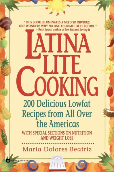 Latina Lite Cooking: 200 Delicious Lowfat Recipes form All Over the Americas