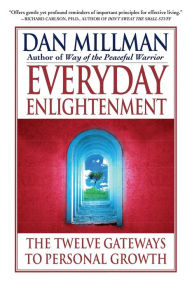 Title: Everyday Enlightenment: The Twelve Gateways to Personal Growth, Author: Dan Millman