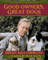 Title: Good Owners, Great Dogs, Author: Brian Kilcommons