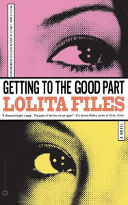 Title: Getting to the Good Part, Author: Lolita Files