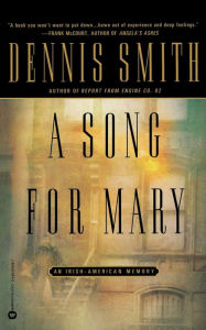 Title: A Song for Mary: An Irish-American Memory, Author: Dennis Smith