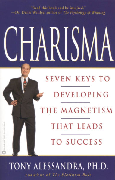 Charisma: Seven Keys to Developing the Magnetism that Leads to Success