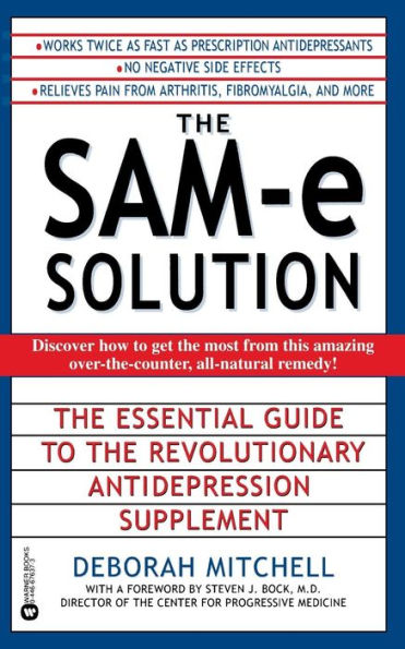 the SAM-e Solution: Essential Guide to Revolutionary Antidepression Supplement