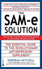 The SAM-e Solution: The Essential Guide to the Revolutionary Antidepression Supplement