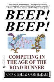 Title: Beep! Beep!: Competing in the Age of the Road Runner, Author: Chip R. Bell